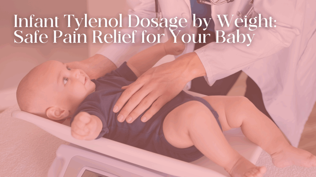 Infant Tylenol Dosage by Weight: Safe Pain Relief for Your Baby