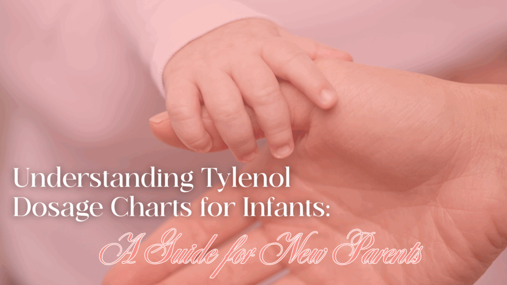 Understanding Tylenol Dosage Charts for Infants: A Guide for New Parents