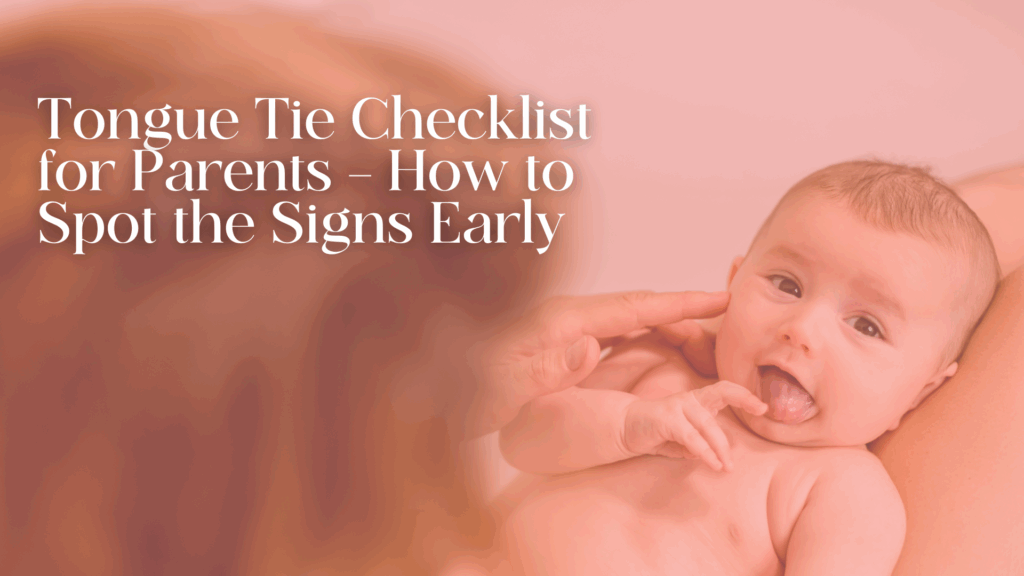 Tongue Tie Checklist for Parents – How to Spot the Signs Early